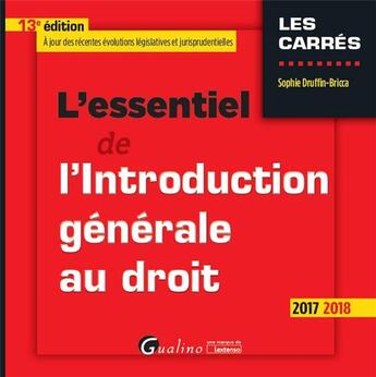 Couverture du livre « L'essentiel de l'introduction générale au droit (édition 2017/2018) » de Sophie Druffin-Bricca aux éditions Gualino