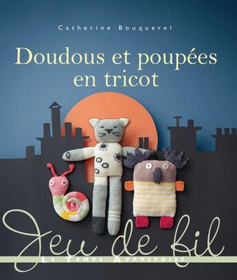 Couverture du livre « Doudous et poupées en tricot » de Catherine Bouquerel aux éditions Le Temps Apprivoise