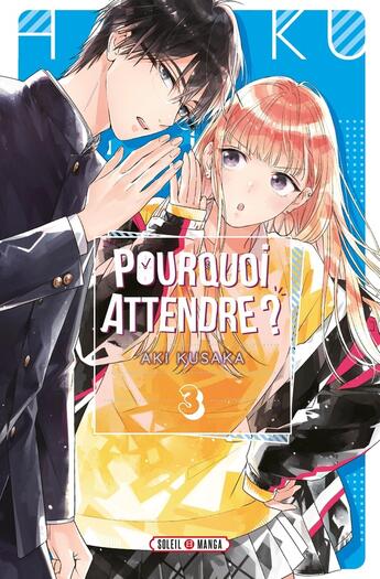 Couverture du livre « Pourquoi attendre ? Tome 3 » de Aki Kusaka aux éditions Soleil