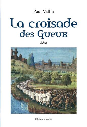 Couverture du livre « La croisade des gueux » de Paul Vallin aux éditions Amalthee