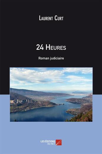 Couverture du livre « 24 heures » de Laurent Curt aux éditions Editions Du Net