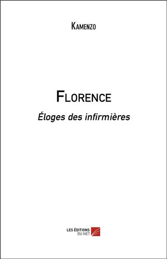 Couverture du livre « Florence : éloges des infirmières » de Kamenzo aux éditions Editions Du Net