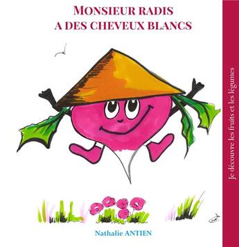 Couverture du livre « Je découvre les fruits et légumes t.8 ; monsieur radis a des cheveux blancs » de Nathalie Antien aux éditions Books On Demand