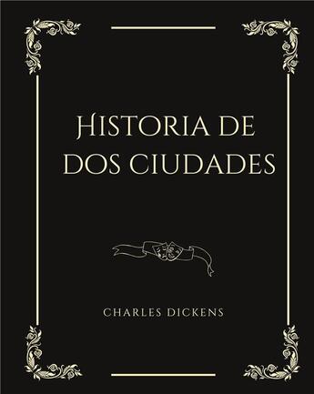 Couverture du livre « Historia de dos ciudades : Une Novela histÃ³rica » de Charles Dickens aux éditions Books On Demand