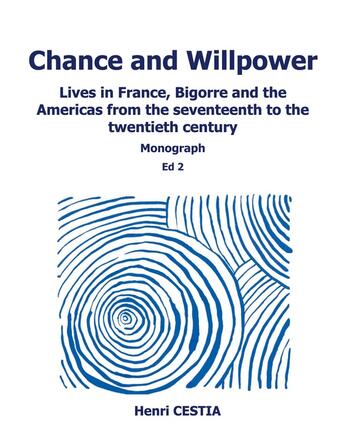 Couverture du livre « Chance and willpower - lives in france, bigorre and the americas from the seventeenth to the twentie » de Cestia Henri aux éditions Books On Demand