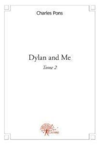 Couverture du livre « Dylan and me - t02 - dylan and me - (from me to him) » de Charles Pons aux éditions Edilivre