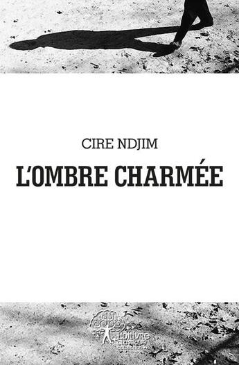 Couverture du livre « L'ombre charmee » de Ndjim Cire aux éditions Edilivre