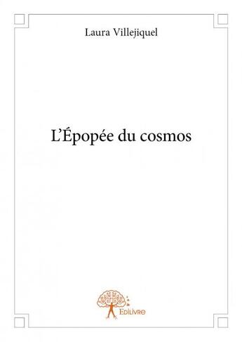 Couverture du livre « L'épopée du cosmos » de Laura Villejiquel aux éditions Edilivre