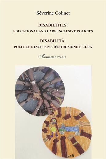 Couverture du livre « Disabilities : educational and care inclusive policies ; disabilita : politiche inclusive d'istruzione e cura » de Séverine Colinet aux éditions L'harmattan