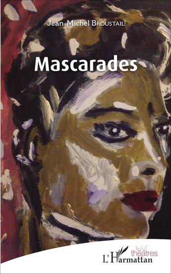 Couverture du livre « Mascarades » de Jean-Michel Broustail aux éditions L'harmattan