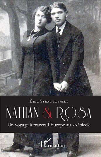 Couverture du livre « Nathan et Rosa, un voyage à travers l'Europe au XXe siècle » de Strawczynski Eric aux éditions L'harmattan