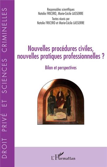 Couverture du livre « Nouvelles procédures civiles, nouvelles pratiques professionnelles ? bilan et perspectives » de Natalie Fricero et Marie-Cecile Lasserre aux éditions L'harmattan