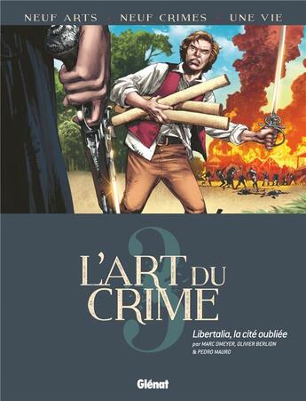 Couverture du livre « L'art du crime Tome 3 : Libertalia, la cité oubliée » de Olivier Berlion et Pedro Mauro et Marc Omeyer aux éditions Glenat