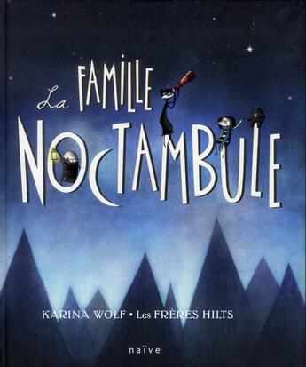 Couverture du livre « La famille Noctambule » de Karina Wolf et Ben Hilts et Sean Hilts aux éditions Naive