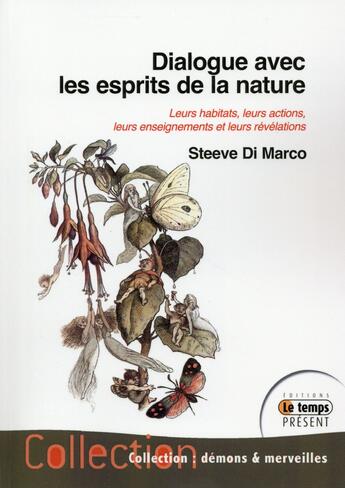 Couverture du livre « Dialogue avec les esprits de la nature ; leurs actions, leurs enseignements et leurs révélations » de Steeve Di Marco aux éditions Temps Present