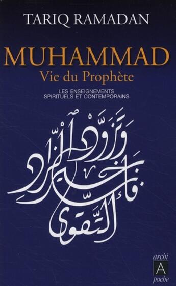 Couverture du livre « Muhammad, vie du prophète ; les enseignements spirituels et contemporains » de Tariq Ramadan aux éditions Archipoche