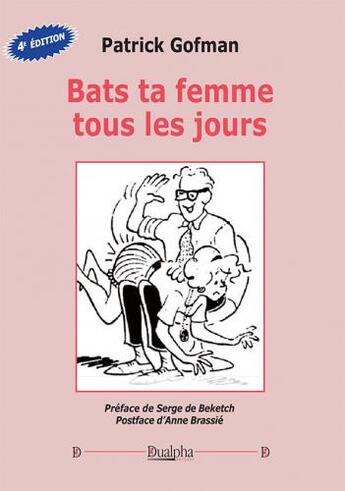 Couverture du livre « Bats ta femme tous les jours » de Patrick Gofman aux éditions Dualpha