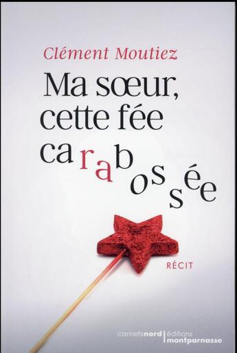 Couverture du livre « Ma soeur, cette fée carabossée » de Clement Moutiez aux éditions Carnets Nord