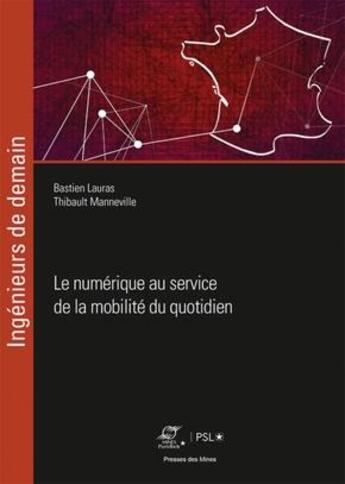 Couverture du livre « Le numérique au service de la mobilité du quotidien » de Bastien Lauras et Thibault Manneville aux éditions Presses De L'ecole Des Mines