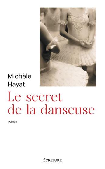 Couverture du livre « Le secret de la danseuse » de Michele Hayat aux éditions Ecriture