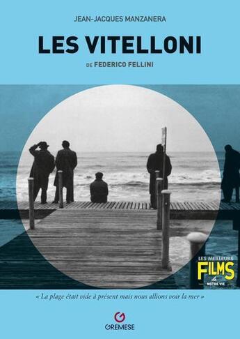 Couverture du livre « Les Vitelloni : de Federico Fellini » de Jean-Jacques Manzanera aux éditions Gremese