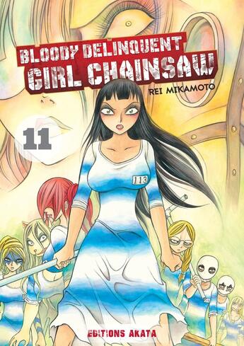 Couverture du livre « Bloody delinquent girl chainsaw Tome 11 » de Rei Mikamoto aux éditions Akata