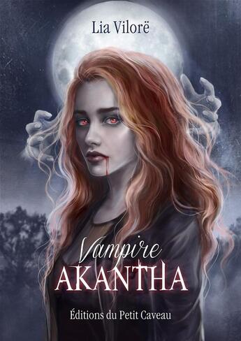 Couverture du livre « Vampire Akantha » de Lia Vilore aux éditions Les Editions Du Petit Caveau