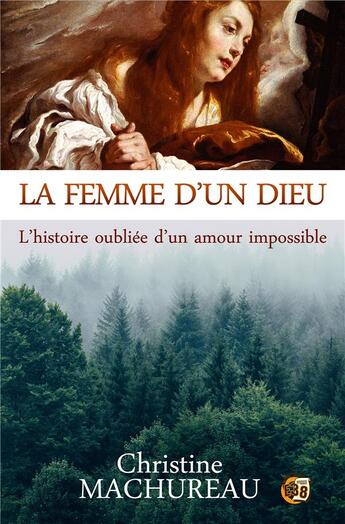 Couverture du livre « La femme d'un Dieu : l'histoire oublié d'un amour impossible » de Christine Machureau aux éditions Editions Du 38