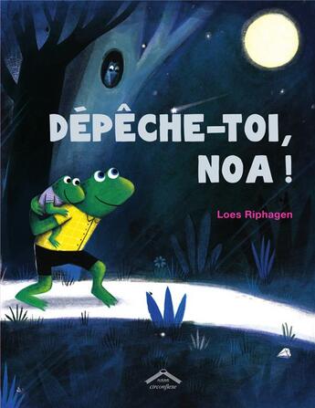 Couverture du livre « Dépêche-toi, Noa ! » de Loes Riphagen aux éditions Circonflexe