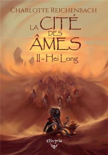 Couverture du livre « La cité des âmes Tome 2 : hei long » de Charlotte Reichenbach aux éditions Elixyria