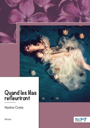 Couverture du livre « Quand les lilas refleuriront » de Nadine Costa aux éditions Nombre 7