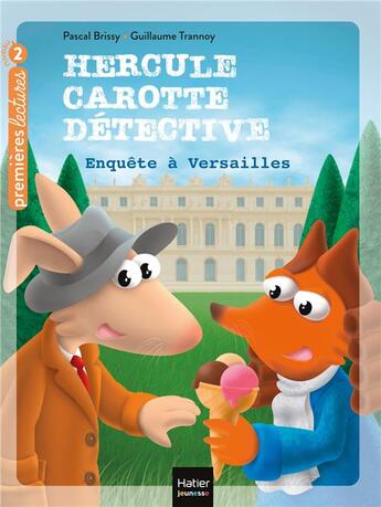 Couverture du livre « Hercule Carotte, détective Tome 7 : enquête à Versailles » de Pascal Brissy et Guillaume Trannoy aux éditions Hatier