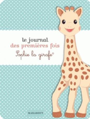 Couverture du livre « Le journal des premières fois sophie la girafe » de  aux éditions Marabout