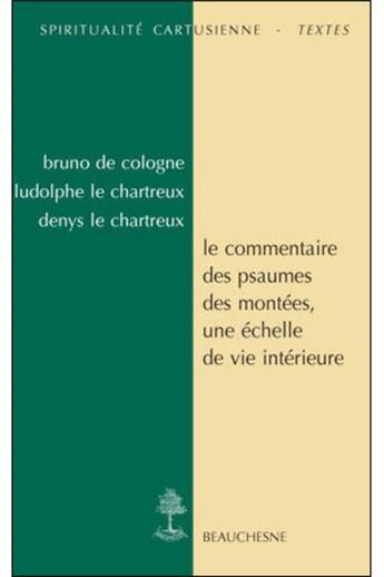 Couverture du livre « Le commentaire des psaumes des montées, une échelle de vie intérieure » de Denys Le Chartreux aux éditions Beauchesne