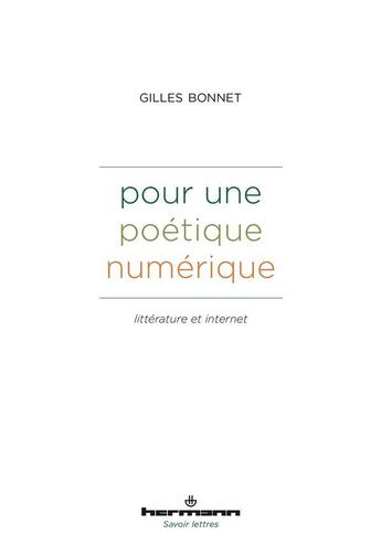 Couverture du livre « Pour une poétique numérique : Littérature et Internet » de Gilles Bonnet aux éditions Hermann