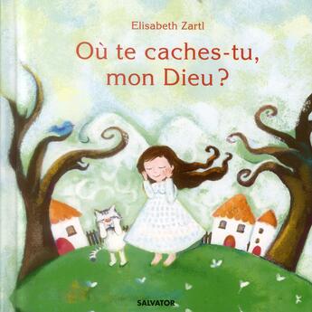 Couverture du livre « Où te caches-tu, mon Dieu ? » de Elisabeth Zartl aux éditions Salvator