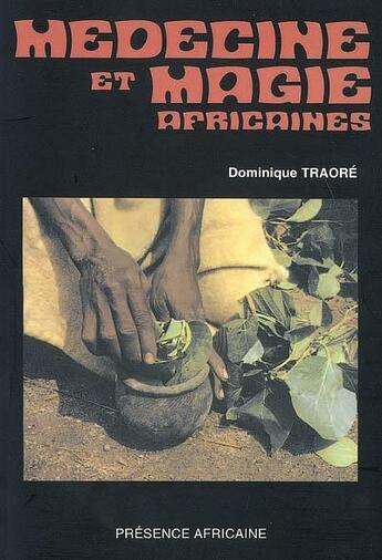 Couverture du livre « Médecine et magie africaines » de Dominique Traore aux éditions Presence Africaine