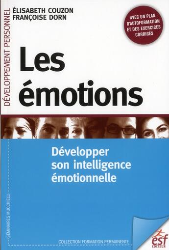 Couverture du livre « Les émotions ; développer son intelligence émotionnelle » de Francoise Dorn et Elisabeth Couzon aux éditions Esf