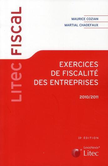 Couverture du livre « Exercices de fiscalité des entreprises (édition 2010-2011) » de Maurice Cozian et Martial Chadefaux aux éditions Lexisnexis