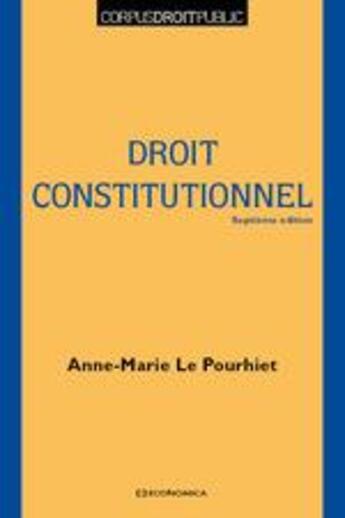 Couverture du livre « Le droit constitutionnel (édition 2016) » de Anne-Marie Le Pourhiet aux éditions Economica