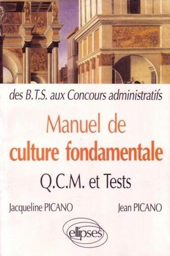 Couverture du livre « Manuel de culture fondamentale - qcm, exos, tests - bts-dut » de Jean Picano aux éditions Ellipses