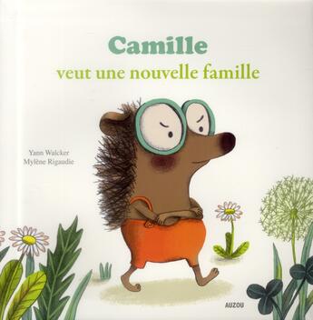 Couverture du livre « Camille veut une nouvelle famille » de Mylene Rigaudie et Yann Walcker aux éditions Auzou