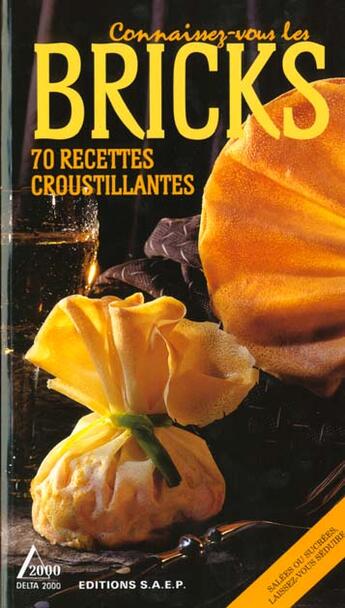 Couverture du livre « Connaissez-Vous Les Bricks ? 70 Recettes Croustillantes » de Lissou Nodier-Zeitoun aux éditions Saep