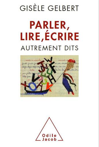 Couverture du livre « Parler, lire, écrire ; autrements dits » de Gisele Gelbert aux éditions Odile Jacob