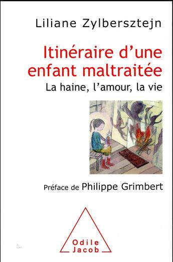 Couverture du livre « Itinéraire d'une enfant maltraitée ; la haine, l'amour, la vie » de Liliane Zylberstein aux éditions Odile Jacob