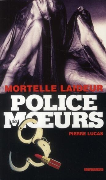 Couverture du livre « Police Des Moeurs T.214 ; Mortelle Laideur » de Pierre Lucas aux éditions Vauvenargues