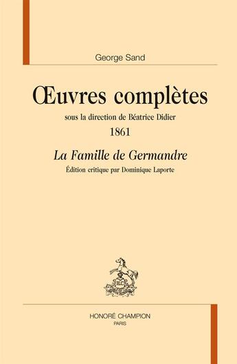 Couverture du livre « Oeuvres complètes ; 1861 ; la famille de Germandre » de George Sand aux éditions Honore Champion