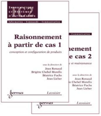 Couverture du livre « Raisonnement à partir de cas ; 2 tomes ; ic2 série informatique et systèmes d'information » de Jean Renaud aux éditions Hermes Science Publications