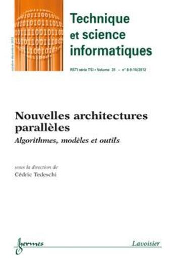 Couverture du livre « Nouvelles Architectures Paralleles (Technique Et Science Informatiques Rsti Serie Tsi Volume 31 N. 8 » de Tedeschi C Dric aux éditions Hermes Science Publications