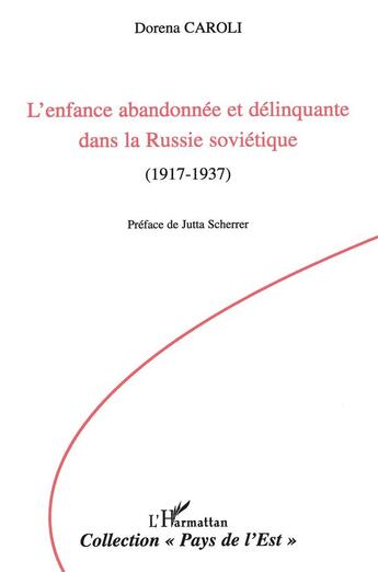 Couverture du livre « L'enfance abandonnee et delinquante dans la russie sovietique - 1917-1937 » de Dorena Caroli aux éditions L'harmattan